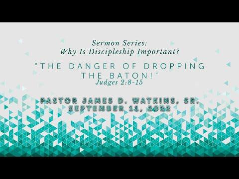 "The Danger Of Dropping The Baton" - Judges 2:8-15 - Pastor James D. Watkins, Sr.