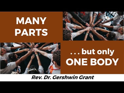 Many Parts, but Only One Body  //  1 Corinthians 12:14-21  //  Rev. Dr. Gershwin Grant