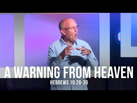 A Warning From Heaven (Hebrews 10:26-39)