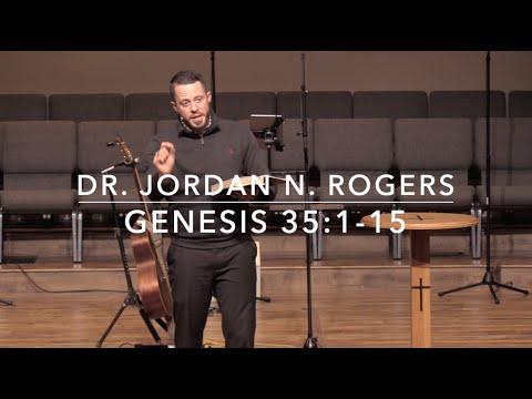 Demonstrations of Devotion - Genesis 35:1-15 (1.22.20) - Dr. Jordan N. Rogers
