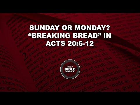 Question Regarding The Specific Day The Breaking Of Bread (Lord's Supper) Took Place In Acts 20:6-12