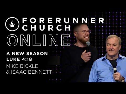 A New Season (Luke 4:18) | Isaac Bennett &amp; Mike Bickle | Forerunner Church