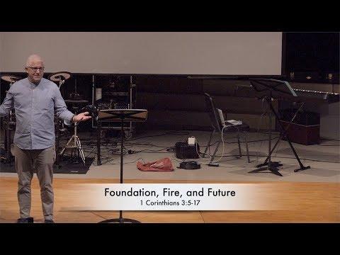 Foundation, Fire, and Future | 1 Corinthians 3:5-17