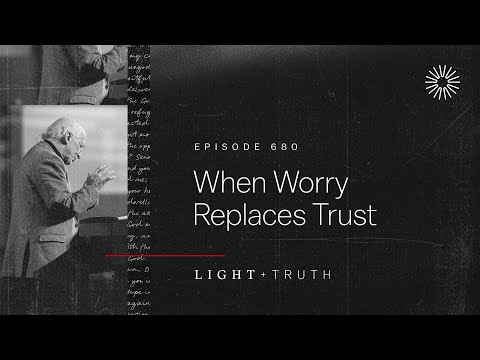 When Worry Replaces Trust