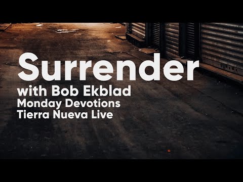 Surrender: Morning Devotions with Bob Ekblad / Matthew 4:18-22, 6:31-33