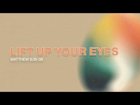 Lift Up Your Eyes | Matthew 9:35-38 | October 15 | David Hernandez