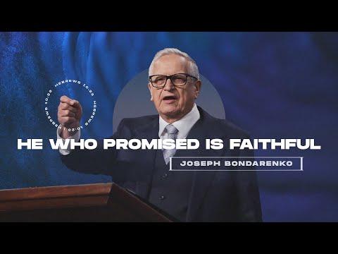 He Who Promised Is Faithful (Hebrews 10:23) - Joseph Bondarenko