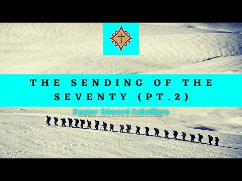 "The Sending of the Seventy" (pt.2) [Luke 10:4-16] - Pastor Edward Caballero