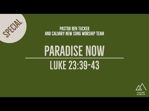 Luke 23:39-43 | Paradise Now | Sunday Morning Service