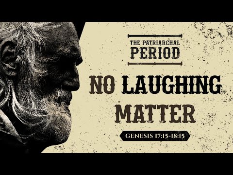 No Laughing Matter (Genesis 17:15-18:15) by Ptr Xley Miguel