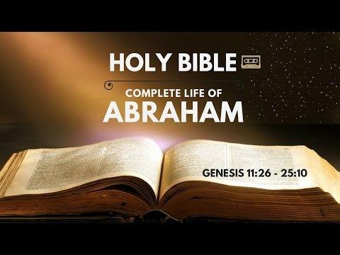 Holy Bible : Complete Life of Abraham (Gen 11:26 - 25:10)