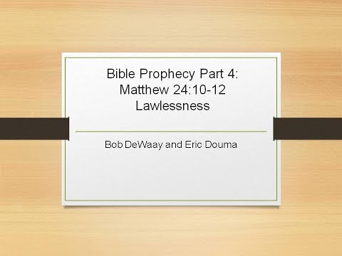 Bible Prophecy Part 4 Matthew 24:10-12  Lawlessness