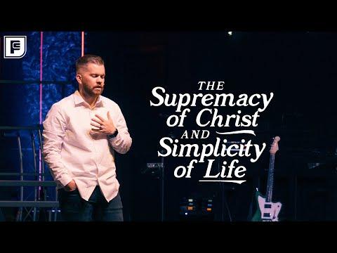 The Supremacy of Christ & Simplicity of Life // 1 Timothy 6:3-5