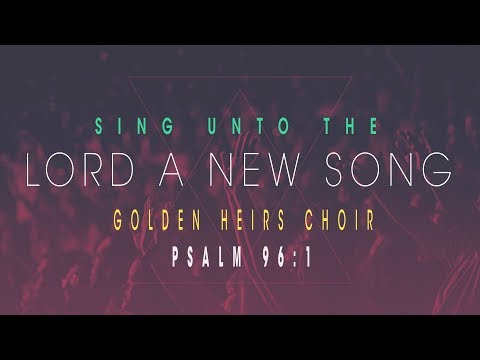 Sing Unto The Lord A New Song Psalm 96:1