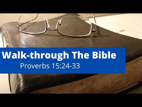 Walk-through The Bible: Proverbs 15:24-33