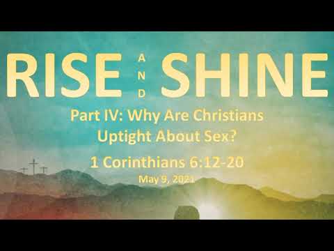 Why are Christians Uptight About Sex? (FULL Service, May 9) - 1 Corinthians 6:12-20