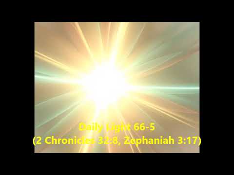 Daily Light March 6th, part 5 (2 Chronicles 32:8, Zephaniah 3:17)
