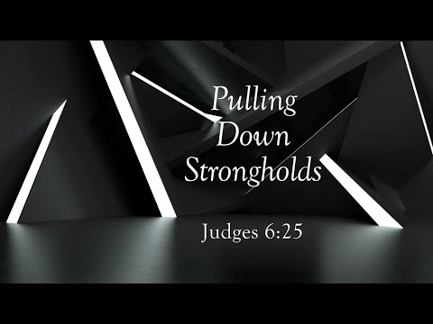 Pulling Down Strongholds- Judges 6:25 (Bishop Okey Ugwu)