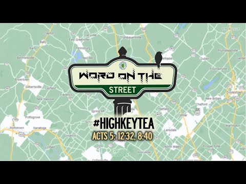 "#HighKeyTea" June 19, 2022 | Acts 5: 12-32, 8:40