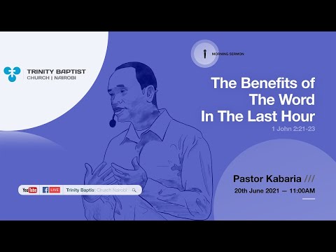 The Benefits of The Word In The Last Hour | 1 John 2:21-23 | Morning Service