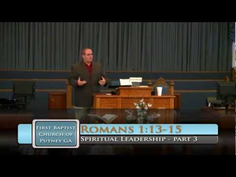 FBC Putney - Spiritual Leadership Part 3 - Romans 1:13-15 - 8/26/2012 PM