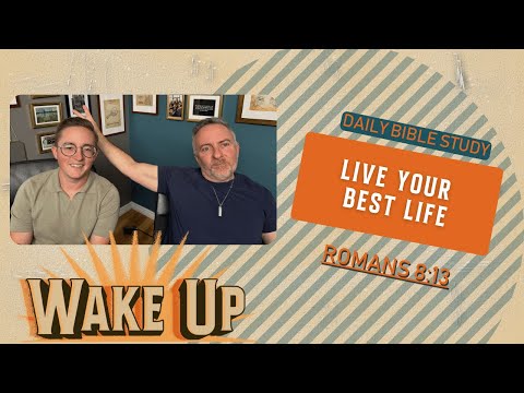 WakeUp Daily Devotional | Live Your Best Life | Romans 8:13