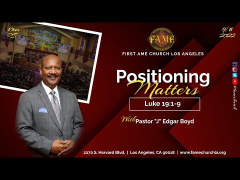 Sunday September 11, 2022, 10:00AM ""Positioning Matters" Luke 19:1-9 (KJV) Pastor "J" Edgar Boyd