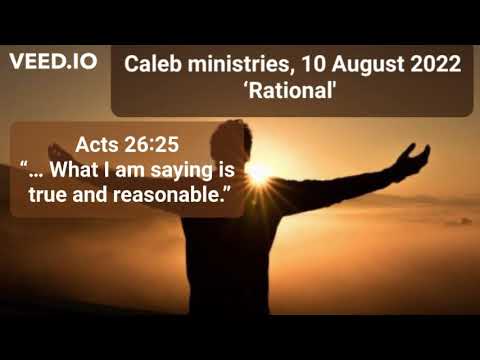 10 08 2022, ‘Rational’, Acts 26:25, @Caleb Ministries (Dr Paul de Waal)
