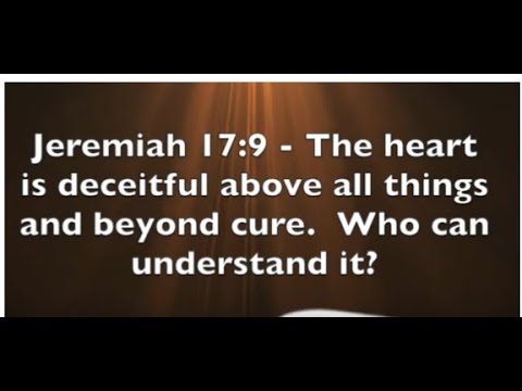 Jeremiah 17:9 - Admit It - Your Heart Is Deceitful