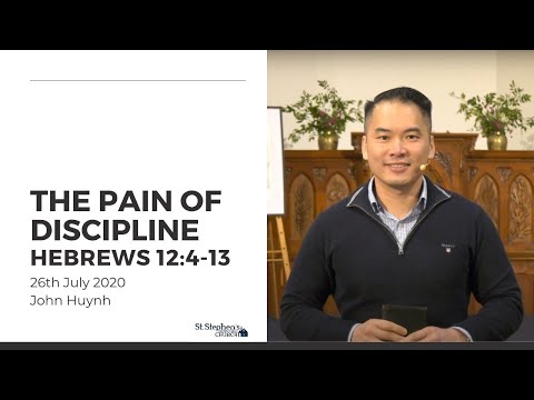 The Pain of Discipline (Hebrews 12:4-13) - 26 July 2020
