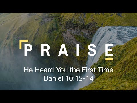 SRMI Bible Study "He Heard You the First Time" Daniel 10:12-14 - July 28, 2022