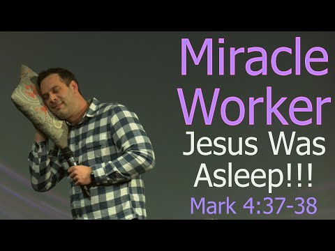 Miracle Worker: Jesus Was Asleep! - Mark 4:37-38