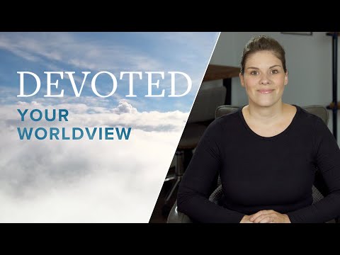 Devoted: Your Worldview [Philippians 3:19-20]