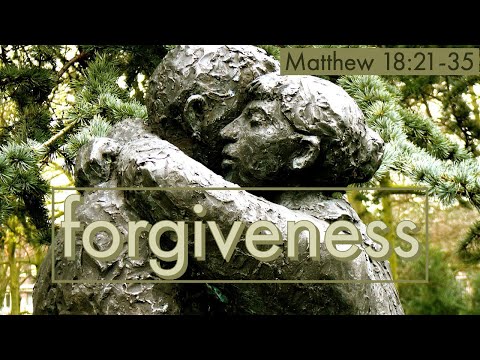 Forgiveness | Matthew 18:21-35