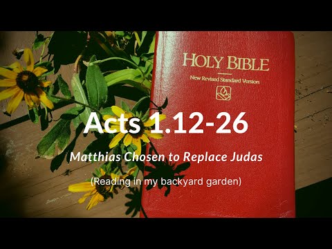 ACTS 1:12-26 (Matthias Chosen to Replace Judas)