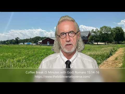 Coffee Break (5 Minutes with God) Romans 15:14-16