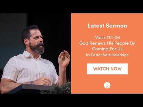 Mark 11:1-26 - God Renews His People By Coming For Us