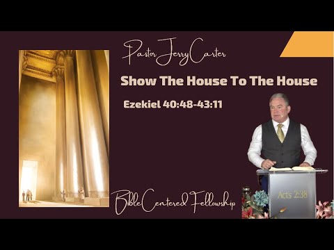 Show The House to the House: Ezekiel 40:48-43:11