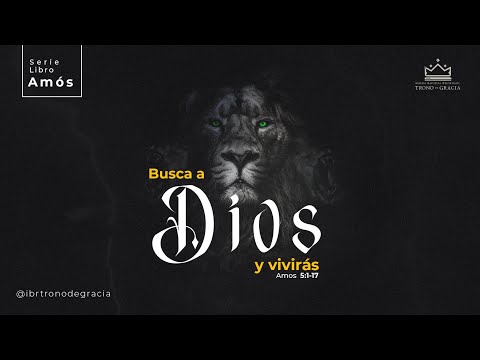 Busca a Dios y vivirás / Amos 5:1-17 / Ps. Plinio Orozco