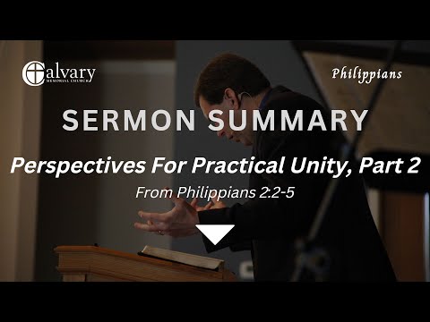 Perspectives For Practical Unity, Part 2 || Philippians 2:2-5 Sermon Summary
