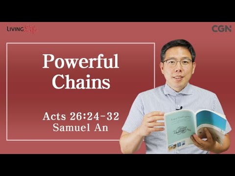 Powerful Chains (Acts 26:24-32) - Living Life 08/25/2023 Daily Devotional Bible Study