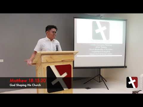 Matthew 18:15-20 - God shaping His Church : Church Discipline