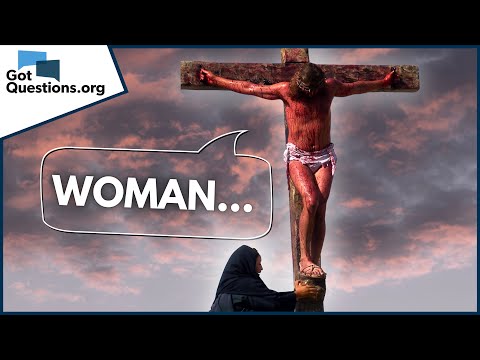 Why did Jesus say, “Woman, behold your son” on the cross?  | GotQuestions.org