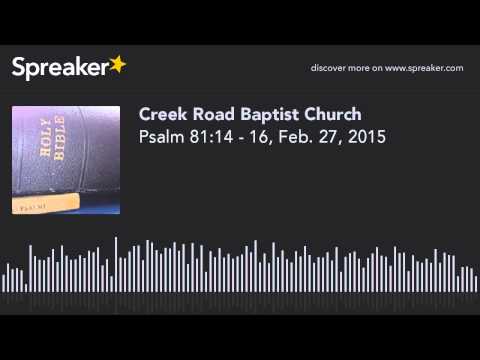 Psalm 81:14 - 16, Feb. 27, 2015
