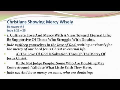 August 23, 2015 "Christians showing mercy wisely" Be Aware #4, Jude 1:21-25