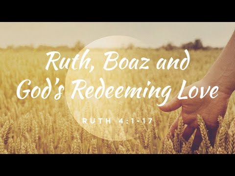 Ruth 4:1-17 | Ruth, Boaz &amp; God's Redeeming Love | Rich Jones