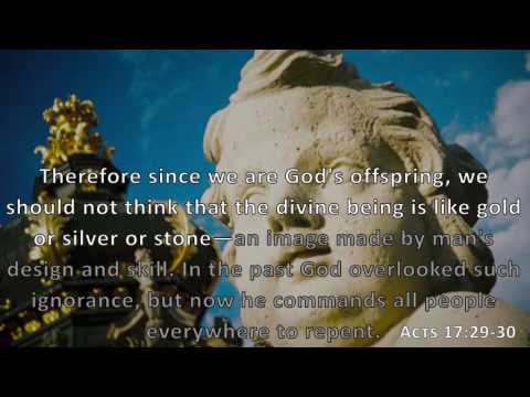 Acts 17:29-30, Holy Bible, NIV