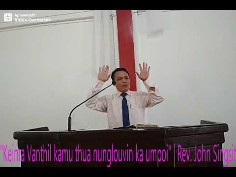 "Keima Vanthil kamu thua chu nunglouvin ka umpoi" Acts 26:19 | Rev. John Singsit