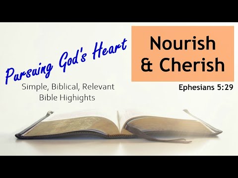 Nourish and Cherish (Pursuing God’s Heart - Ephesians 5:29)