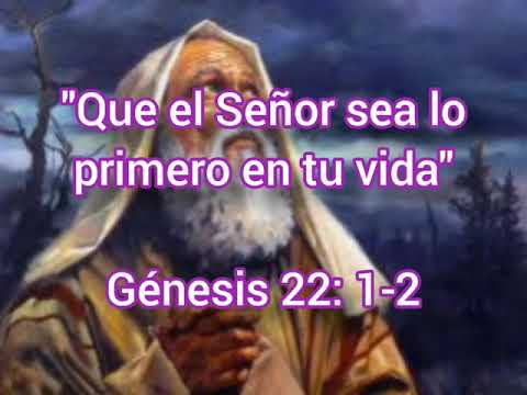 "Que el Señor sea lo primero en tu vida" Genesis 22:1-2